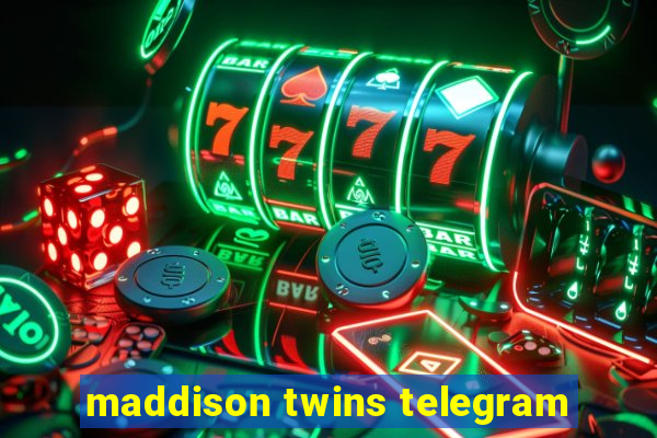 maddison twins telegram